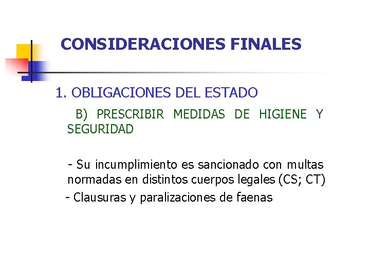 CONSIDERACIONES FINALES 1. OBLIGACIONES DEL ESTADO B) PRESCRIBIR MEDIDAS DE HIGIENE Y SEGURIDAD -