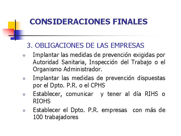 CONSIDERACIONES FINALES 3. OBLIGACIONES DE LAS EMPRESAS v v Implantar las medidas de prevención