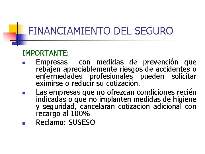FINANCIAMIENTO DEL SEGURO IMPORTANTE: n Empresas con medidas de prevención que rebajen apreciablemente riesgos