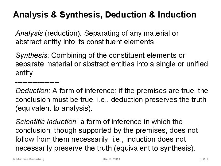 Analysis & Synthesis, Deduction & Induction Analysis (reduction): Separating of any material or abstract