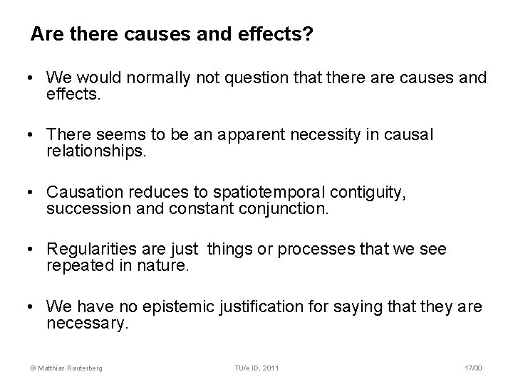 Are there causes and effects? • We would normally not question that there are