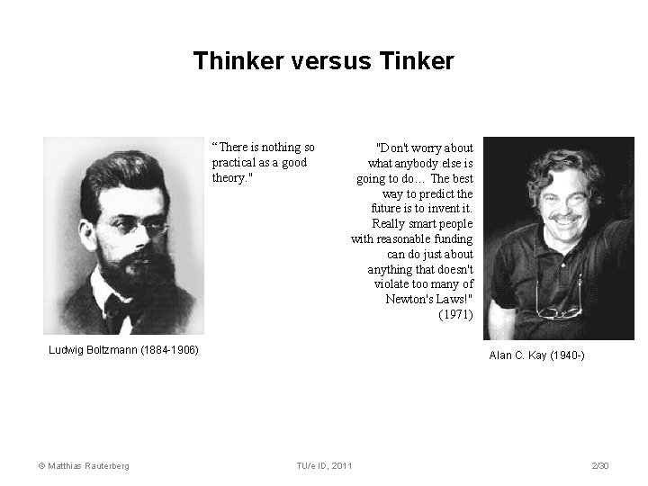 Thinker versus Tinker “There is nothing so practical as a good theory. " "Don't