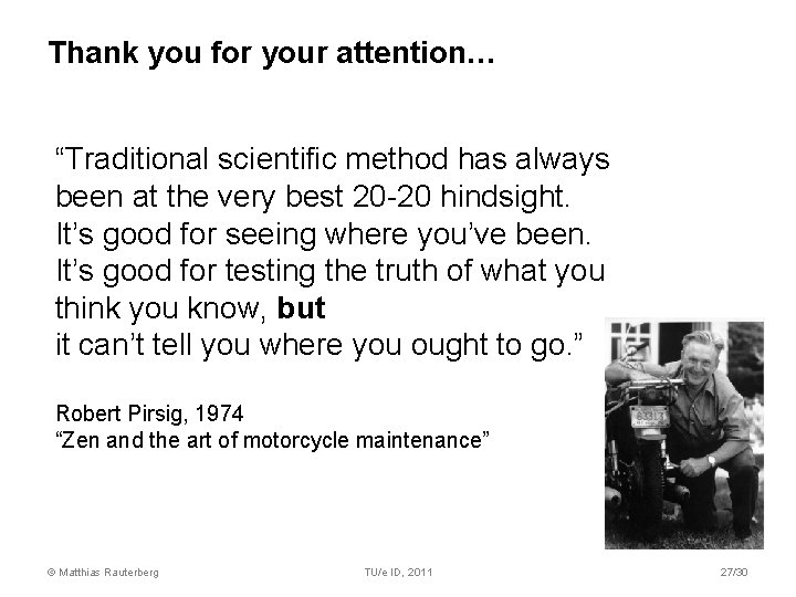 Thank you for your attention… “Traditional scientific method has always been at the very