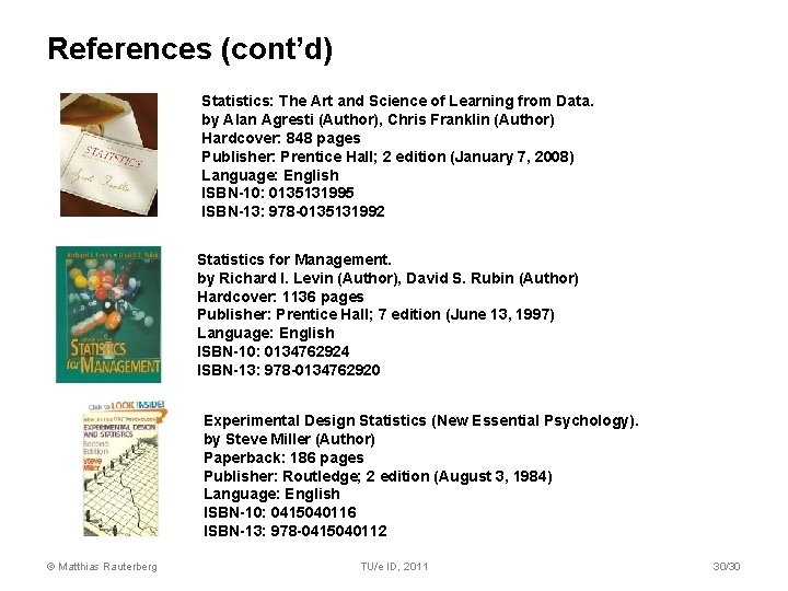 References (cont’d) Statistics: The Art and Science of Learning from Data. by Alan Agresti