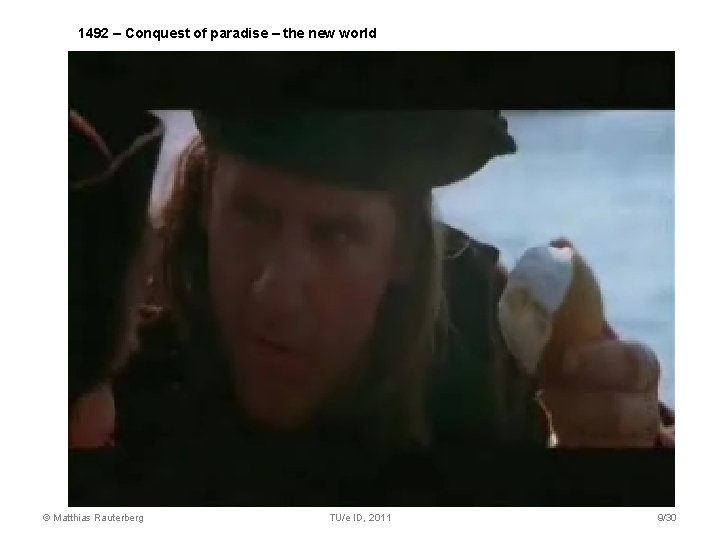 1492 – Conquest of paradise – the new world © Matthias Rauterberg TU/e ID,