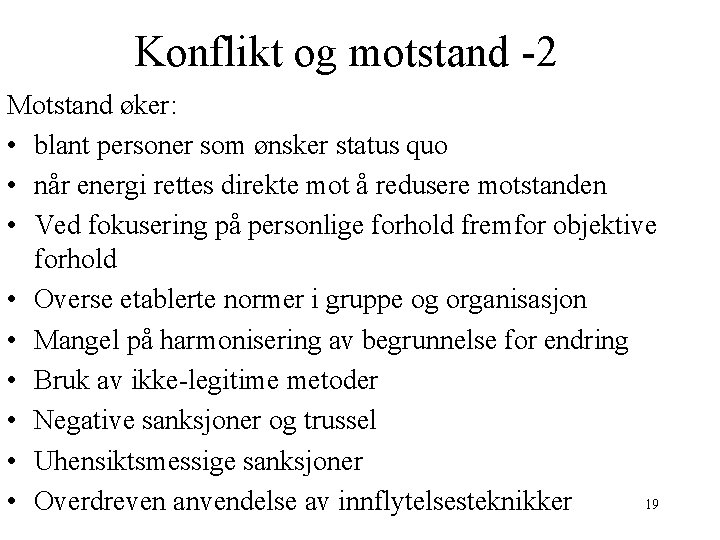 Konflikt og motstand -2 Motstand øker: • blant personer som ønsker status quo •