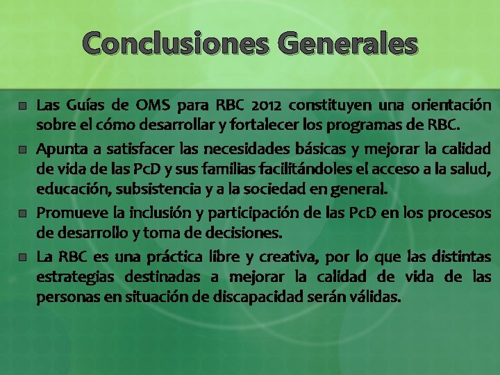 Conclusiones Generales n n Las Guías de OMS para RBC 2012 constituyen una orientación