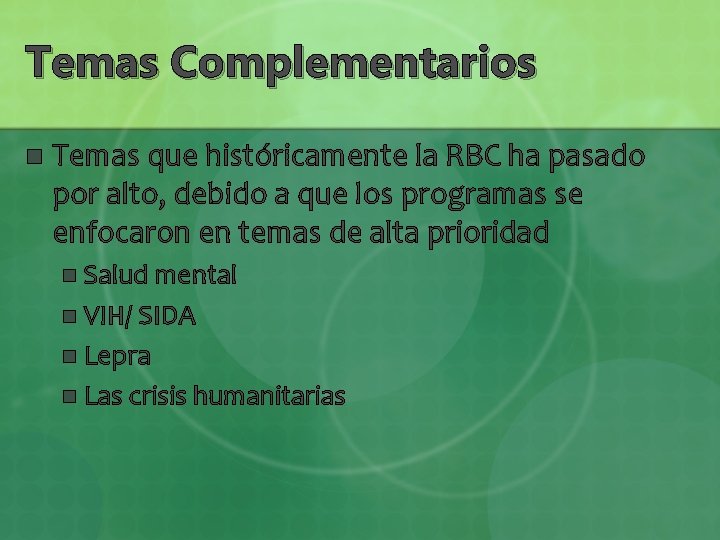 Temas Complementarios n Temas que históricamente la RBC ha pasado por alto, debido a