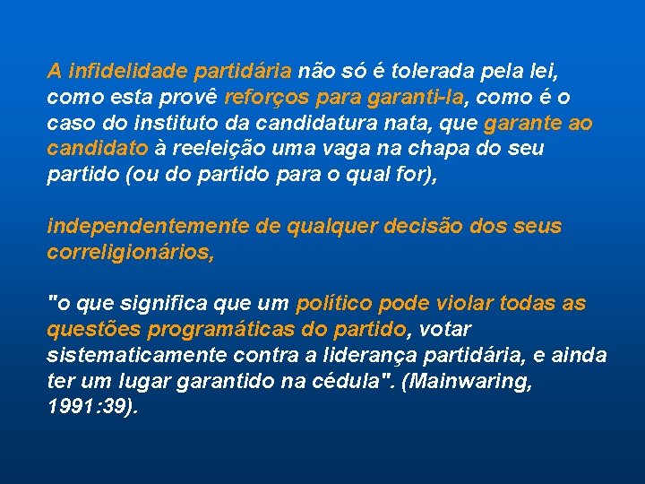 A infidelidade partidária não só é tolerada pela lei, como esta provê reforços para