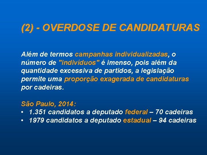 (2) - OVERDOSE DE CANDIDATURAS Além de termos campanhas individualizadas, o número de "indivíduos"