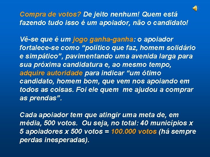 Compra de votos? De jeito nenhum! Quem está fazendo tudo isso é um apoiador,