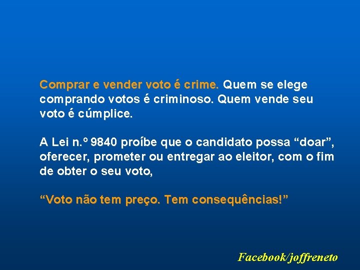 Comprar e vender voto é crime. Quem se elege comprando votos é criminoso. Quem