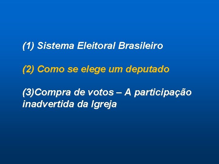 (1) Sistema Eleitoral Brasileiro (2) Como se elege um deputado (3)Compra de votos –