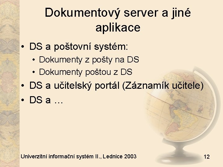 Dokumentový server a jiné aplikace • DS a poštovní systém: • Dokumenty z pošty