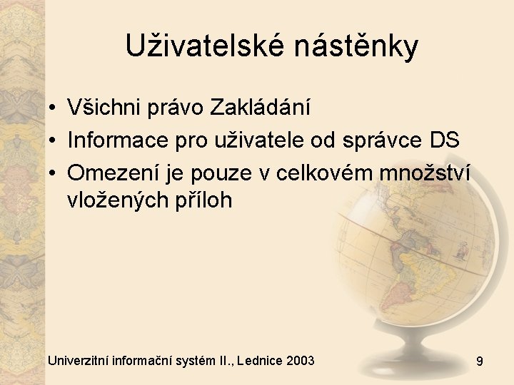 Uživatelské nástěnky • Všichni právo Zakládání • Informace pro uživatele od správce DS •