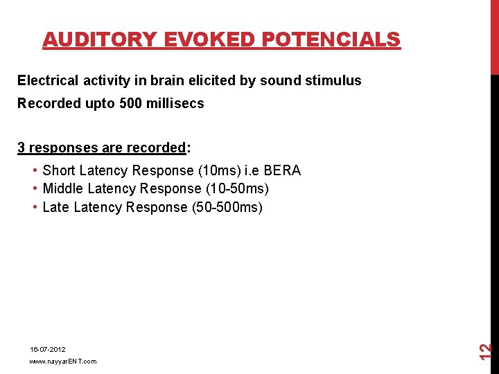 AUDITORY EVOKED POTENCIALS Electrical activity in brain elicited by sound stimulus Recorded upto 500