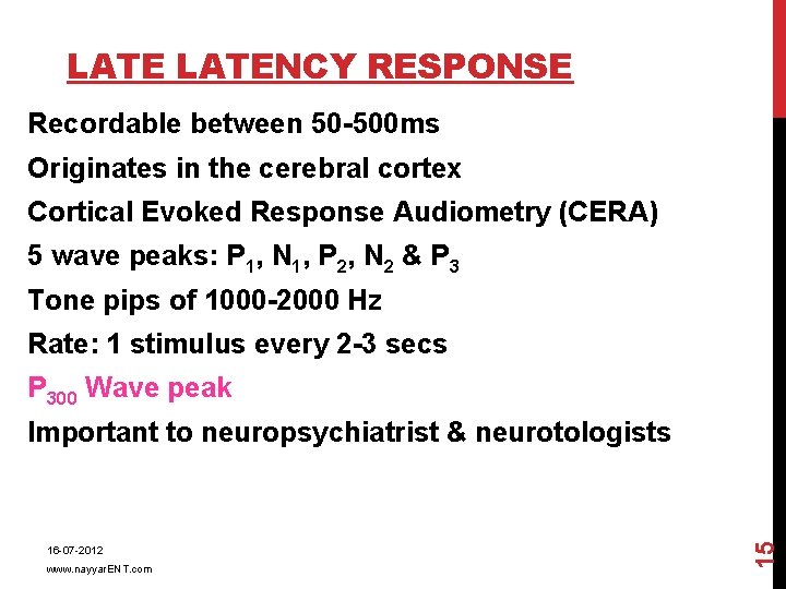 LATENCY RESPONSE Recordable between 50 -500 ms Originates in the cerebral cortex Cortical Evoked