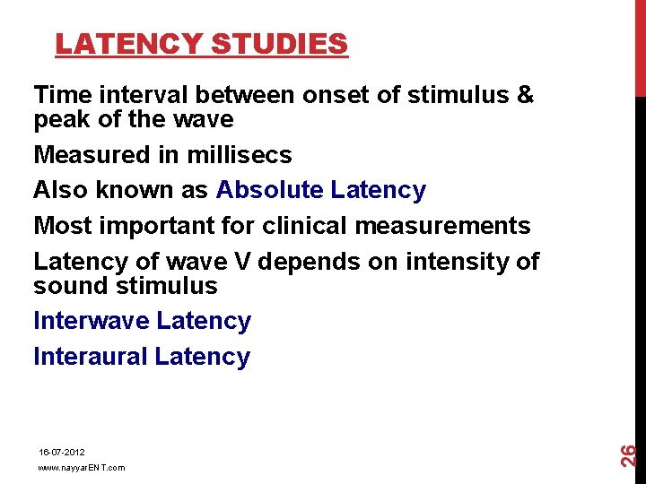 LATENCY STUDIES 16 -07 -2012 www. nayyar. ENT. com 26 Time interval between onset