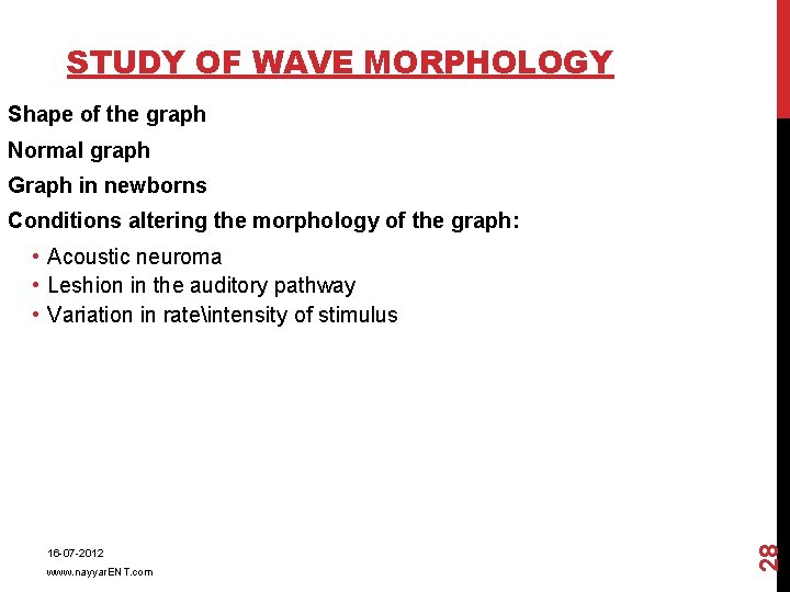 STUDY OF WAVE MORPHOLOGY Shape of the graph Normal graph Graph in newborns Conditions