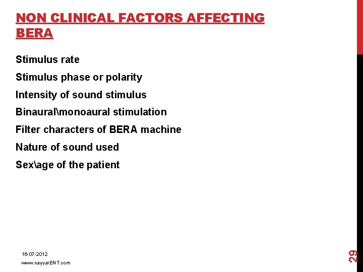 NON CLINICAL FACTORS AFFECTING BERA Stimulus rate Stimulus phase or polarity Intensity of sound