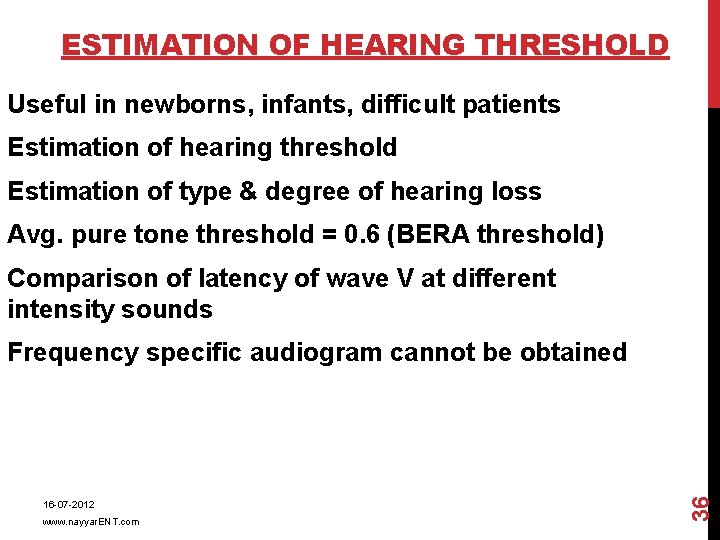 ESTIMATION OF HEARING THRESHOLD Useful in newborns, infants, difficult patients Estimation of hearing threshold