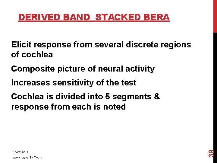 DERIVED BAND STACKED BERA Elicit response from several discrete regions of cochlea Composite picture