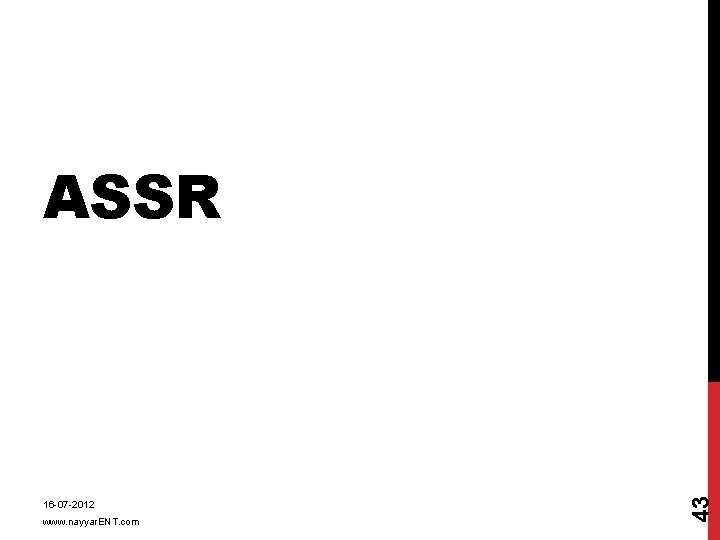 16 -07 -2012 www. nayyar. ENT. com 43 ASSR 