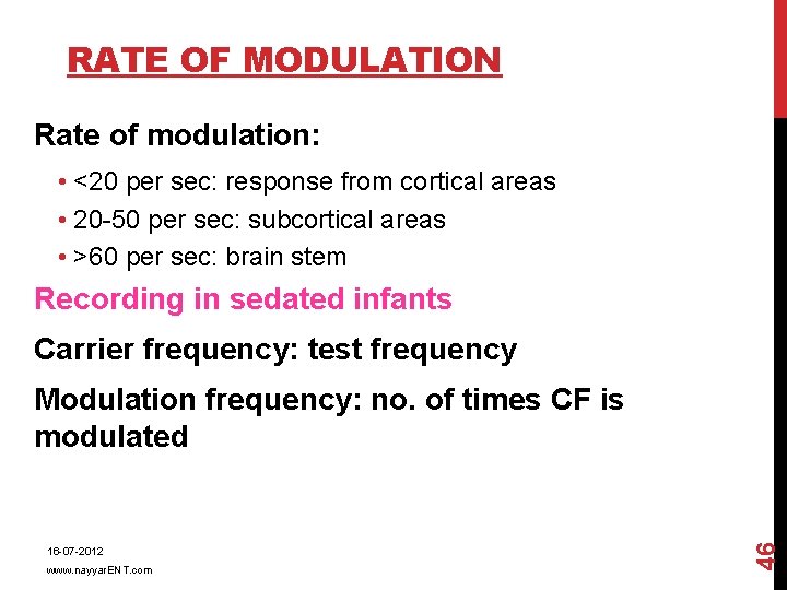 RATE OF MODULATION Rate of modulation: • <20 per sec: response from cortical areas