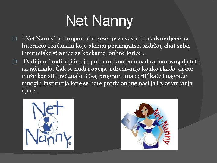 Net Nanny ” Net Nanny” je programsko rješenje za zaštitu i nadzor djece na