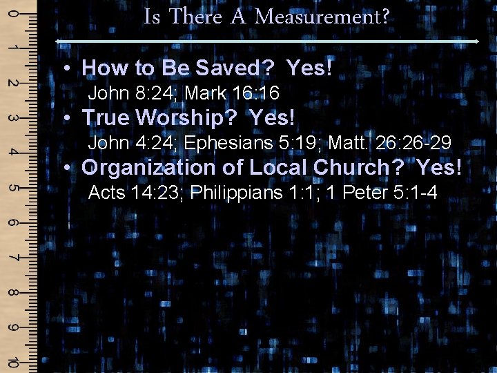 Is There A Measurement? • How to Be Saved? Yes! John 8: 24; Mark