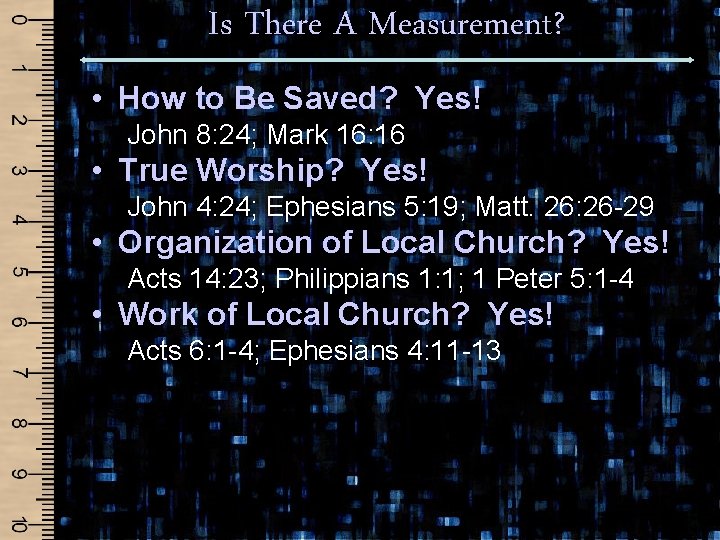 Is There A Measurement? • How to Be Saved? Yes! John 8: 24; Mark