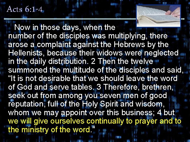 Acts 6: 1 -4 Now in those days, when the number of the disciples