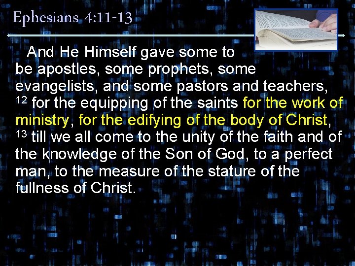 Ephesians 4: 11 -13 And He Himself gave some to be apostles, some prophets,