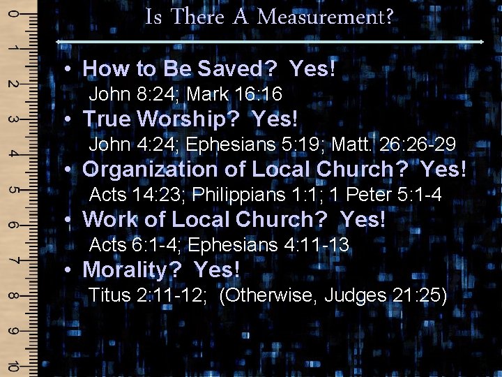 Is There A Measurement? • How to Be Saved? Yes! John 8: 24; Mark