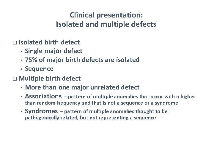 Clinical presentation: Isolated and multiple defects Isolated birth defect • Single major defect •