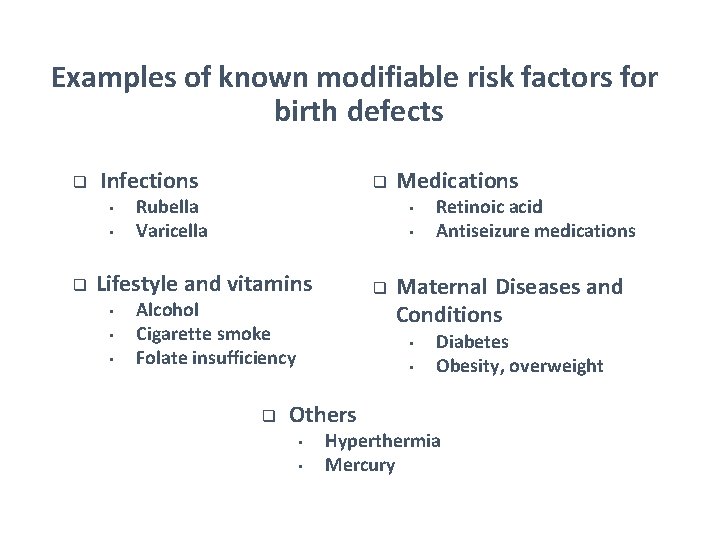 Examples of known modifiable risk factors for birth defects q Infections • • q