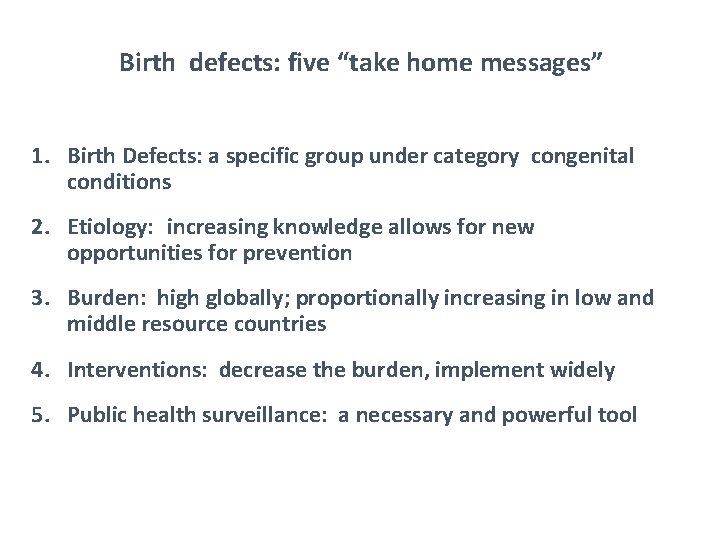 Birth defects: five “take home messages” 1. Birth Defects: a specific group under category