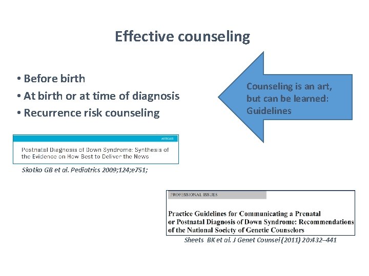 Effective counseling • Before birth • At birth or at time of diagnosis •