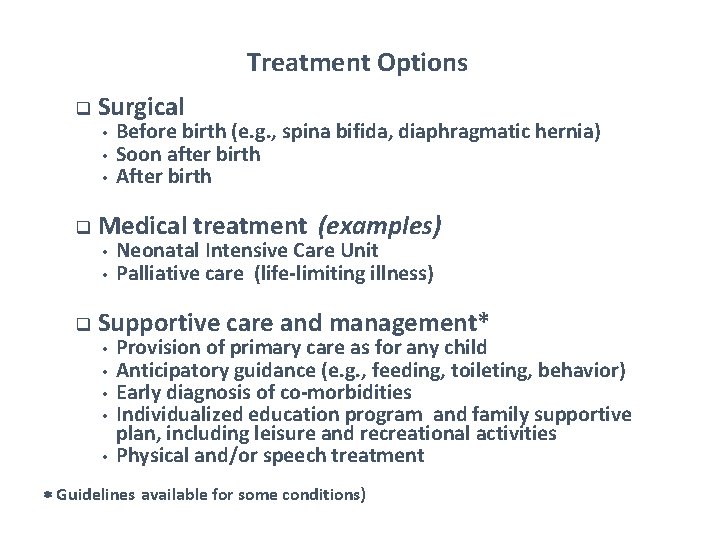 Treatment Options q Surgical • • • q Medical treatment (examples) • • q