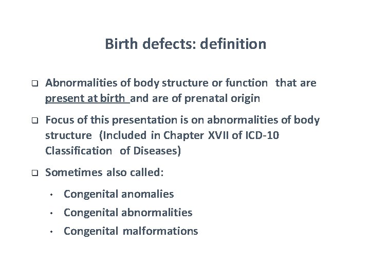 Birth defects: definition q q q Abnormalities of body structure or function that are