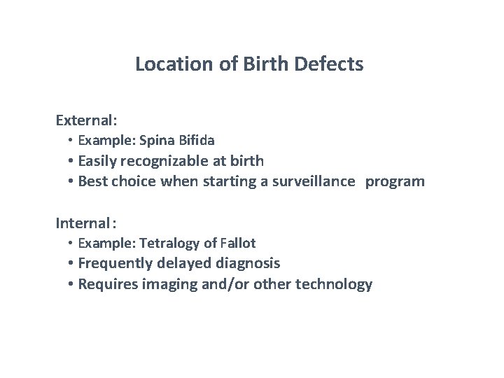 Location of Birth Defects External: • Example: Spina Bifida • Easily recognizable at birth