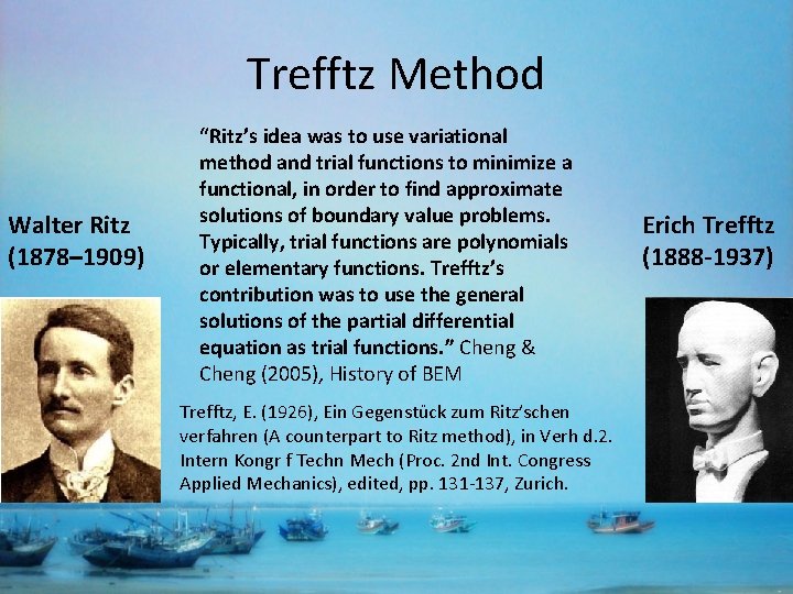 Trefftz Method Walter Ritz (1878– 1909) “Ritz’s idea was to use variational method and