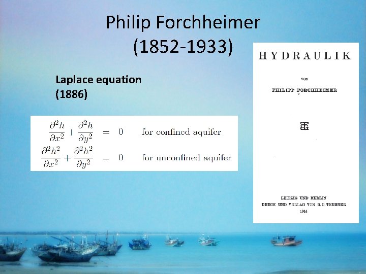 Philip Forchheimer (1852 -1933) Laplace equation (1886) 