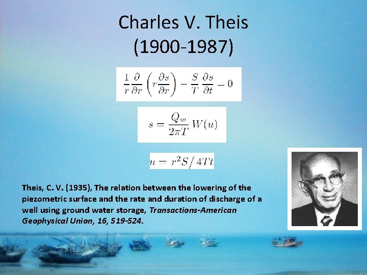 Charles V. Theis (1900 -1987) Theis, C. V. (1935), The relation between the lowering