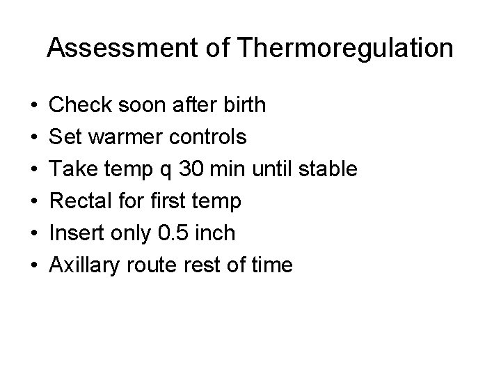 Assessment of Thermoregulation • • • Check soon after birth Set warmer controls Take