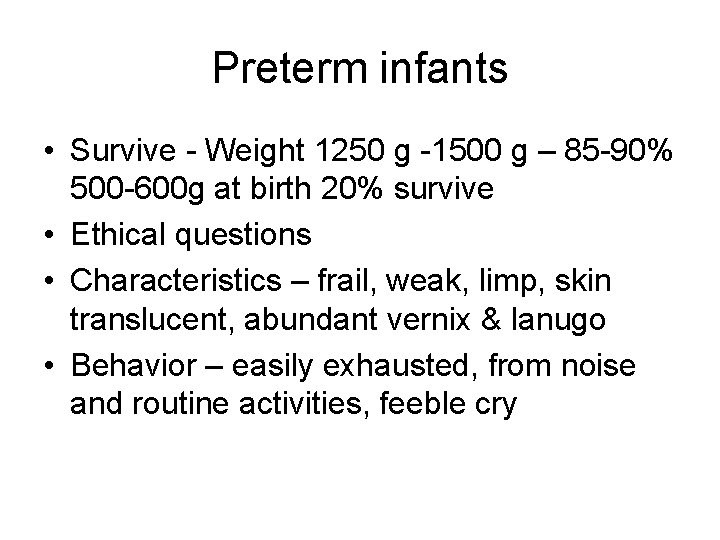 Preterm infants • Survive - Weight 1250 g -1500 g – 85 -90% 500