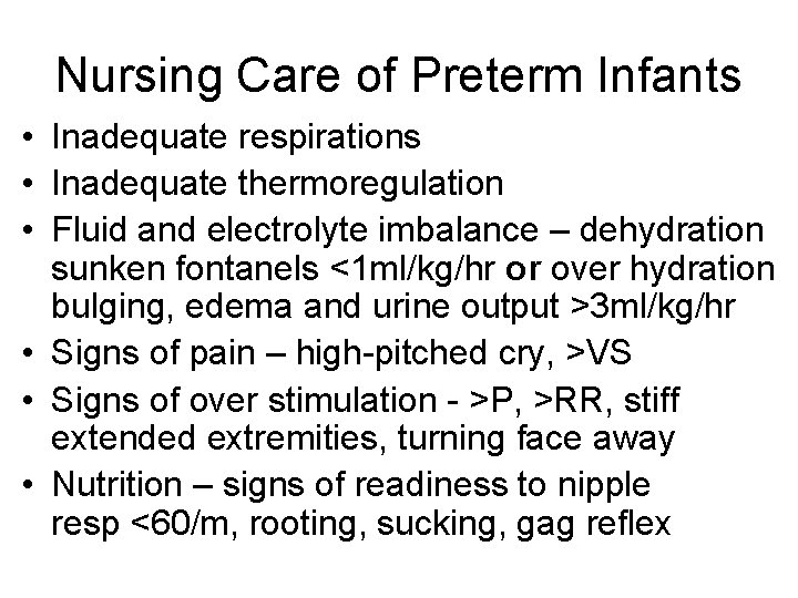 Nursing Care of Preterm Infants • Inadequate respirations • Inadequate thermoregulation • Fluid and
