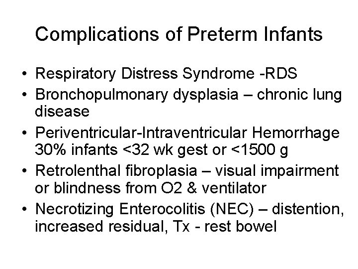 Complications of Preterm Infants • Respiratory Distress Syndrome -RDS • Bronchopulmonary dysplasia – chronic