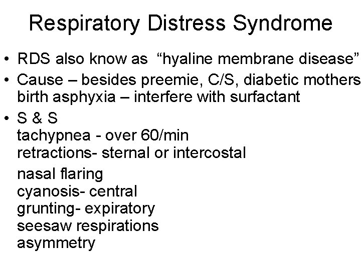 Respiratory Distress Syndrome • RDS also know as “hyaline membrane disease” • Cause –