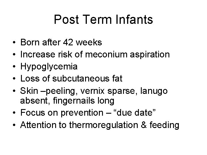 Post Term Infants • • • Born after 42 weeks Increase risk of meconium